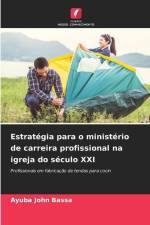 Estratégia para o ministério de carreira profissional na igreja do século XXI af Ayuba John Bassa