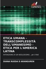 ETICA UMANA - TRANSCOMPLESSITÀ DELL'UMANESIMO - ETICA PER L'AMERICA LATINA af Diana Rueda D Aranguren