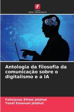 Antologia da filosofia da comunicação sobre o digitalismo e a IA af Felisianus Efrem Jelahut