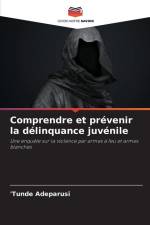 Comprendre et prévenir la délinquance juvénile af 'Tunde Adeparusi