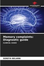 Memory complaints: Diagnostic guide af Soreya Belarbi