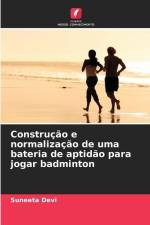 Construção e normalização de uma bateria de aptidão para jogar badminton af Suneeta Devi