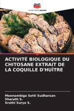 ACTIVITÉ BIOLOGIQUE DU CHITOSANE EXTRAIT DE LA COQUILLE D'HUÎTRE af Meenambiga Setti Sudharsan