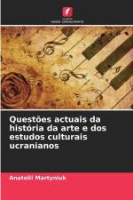 Questões actuais da história da arte e dos estudos culturais ucranianos af Anatolii Martyniuk