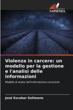 Violenza in carcere: un modello per la gestione e l'analisi delle informazioni af José Escobar Solimano
