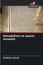 Rimodellare lo spazio museale af Delphine Aboohi