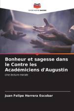 Bonheur et sagesse dans le Contre les Académiciens d'Augustin af Juan Felipe Herrera Escobar