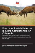 Prácticas Restrictivas de la Libre Competencia en Colombia af Jorge Andrey Caceres Malagon