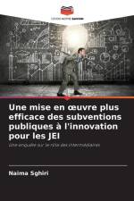 Une mise en ¿uvre plus efficace des subventions publiques à l'innovation pour les JEI af Naima Sghiri