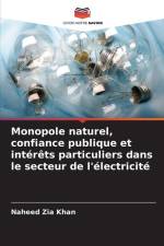 Monopole naturel, confiance publique et intérêts particuliers dans le secteur de l'électricité af Naheed Zia Khan