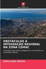 OBSTÁCULOS À INTEGRAÇÃO REGIONAL NA ZONA CEMAC af Wilfrid Kiba Indoko