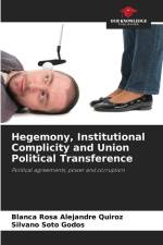 Hegemony, Institutional Complicity and Union Political Transference af Blanca Rosa Alejandre Quiroz