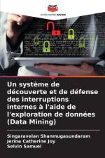 Un système de découverte et de défense des interruptions internes à l'aide de l'exploration de données (Data Mining) af Singaravelan Shanmugasundaram