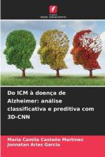 Do ICM à doença de Alzheimer: análise classificativa e preditiva com 3D-CNN af Maria Camila Castaño Martínez