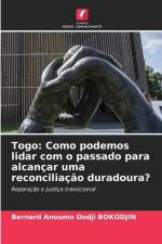 Togo: Como podemos lidar com o passado para alcançar uma reconciliação duradoura? af Bernard Anoumo Dodji Bokodjin