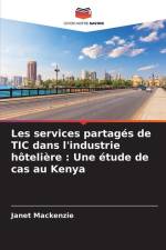 Les services partagés de TIC dans l'industrie hôtelière : Une étude de cas au Kenya af Janet Mackenzie