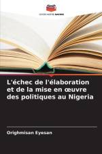 L'échec de l'élaboration et de la mise en ¿uvre des politiques au Nigeria af Orighmisan Eyesan