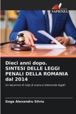 Dieci anni dopo. SINTESI DELLE LEGGI PENALI DELLA ROMANIA dal 2014 af Goga Alexandru Silviu