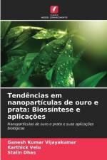 Tendências em nanopartículas de ouro e prata: Biossíntese e aplicações af Ganesh Kumar Vijayakumar