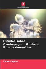 Estudos sobre Cymbopogon citratus e Prunus domestica af Zahra Yaqeen