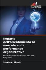 Impatto dell'orientamento al mercato sulla performance organizzativa af Shadman Shakib