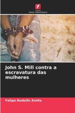John S. Mill contra a escravatura das mulheres af Felipe Rodolfo Arella