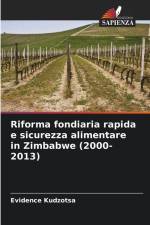 Riforma fondiaria rapida e sicurezza alimentare in Zimbabwe (2000-2013) af Evidence Kudzotsa