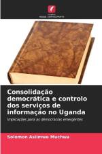 Consolidação democrática e controlo dos serviços de informação no Uganda af Solomon Asiimwe Muchwa