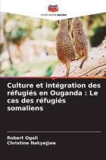Culture et intégration des réfugiés en Ouganda : Le cas des réfugiés somaliens af Robert Ogali