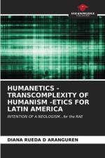 HUMANETICS - TRANSCOMPLEXITY OF HUMANISM -ETICS FOR LATIN AMERICA af Diana Rueda D Aranguren
