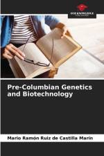 Pre-Columbian Genetics and Biotechnology af Mario Ramón Ruiz de Castilla Marín