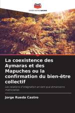 La coexistence des Aymaras et des Mapuches ou la confirmation du bien-être collectif af Jorge Rueda Castro