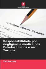 Responsabilidade por negligência médica nos Estados Unidos e na Turquia af Veli Durmu¿
