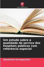 Um estudo sobre a qualidade de serviço dos hospitais públicos com referência especial af Rajalakshmi Kanagamuthu
