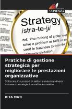 Pratiche di gestione strategica per migliorare le prestazioni organizzative af Rita Mati