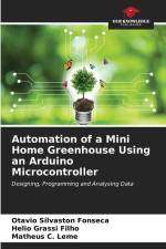 Automation of a Mini Home Greenhouse Using an Arduino Microcontroller af Otavio Silvaston Fonseca