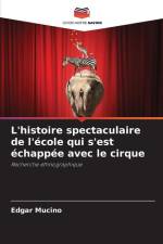 L'histoire spectaculaire de l'école qui s'est échappée avec le cirque af Edgar Mucino