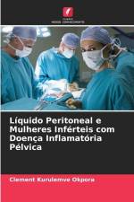 Líquido Peritoneal e Mulheres Inférteis com Doença Inflamatória Pélvica af Clement Kurulemve Okpora