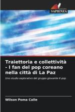 Traiettoria e collettività - I fan del pop coreano nella città di La Paz af Wilson Poma Calle