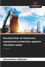 Peculiarities of electronic equipment protection against vibration loads af Sherzodzhon Ablokulov