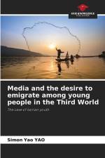 Media and the desire to emigrate among young people in the Third World af Simon Yao Yao