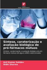 Síntese, caraterização e avaliação biológica de pró-fármacos mútuos af Anil Kumar Sahdev