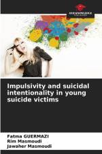 Impulsivity and suicidal intentionality in young suicide victims af Fatma Guermazi