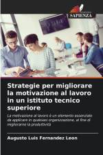 Strategie per migliorare la motivazione al lavoro in un istituto tecnico superiore af Augusto Luis Fernandez Leon