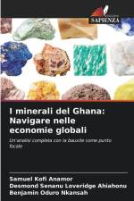 I minerali del Ghana: Navigare nelle economie globali af Samuel Kofi Anamor