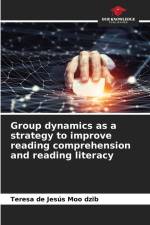 Group dynamics as a strategy to improve reading comprehension and reading literacy af Teresa de Jesús Moo dzib
