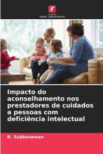 Impacto do aconselhamento nos prestadores de cuidados a pessoas com deficiência intelectual af R. Subburaman