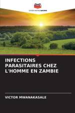 INFECTIONS PARASITAIRES CHEZ L'HOMME EN ZAMBIE af Victor Mwanakasale