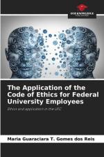 The Application of the Code of Ethics for Federal University Employees af Maria Guaraciara T. Gomes dos Reis