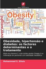 Obesidade, hipertensão e diabetes: os factores determinantes e o tratamento af Mohammed S. Ellulu